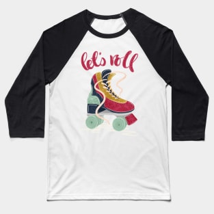 Lets Roll! Motivational Roller Skate Baseball T-Shirt